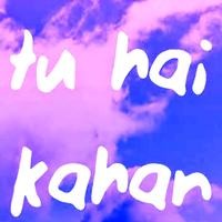 TU HAI KAHAN