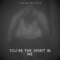 You're the Spirit in Me