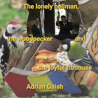 The Lonely Bellman, the Woodpecker and the Joyful Titmouse