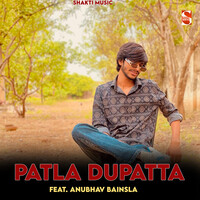 Patla Dupatta (feat. Anubhav Bainsla)