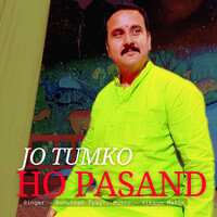 Jo Tumko Ho Pasand