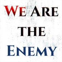 We Are the Enemy (feat. Steve James Indie)