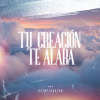 Tu Creación Te Alaba