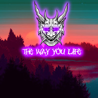 The Way You Life