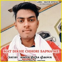 MAT DIKHE CHHORI SAPNA ME