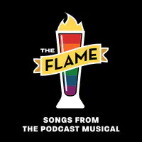 The Flame - Songs from the Podcast Musical