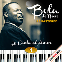 Serie Cuba Libre: Bola de Nieve Le Canta al Amor, Vol. 1 (Remastered 2012)