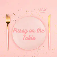 Pussy on the Table