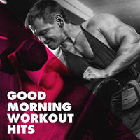 Good Morning Workout Hits