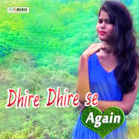 Dhire Dhire Se Again