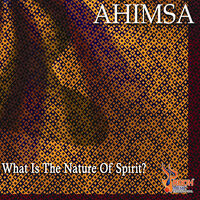 Ahimsa What Is the Nature of Spirit