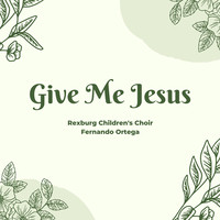 Give Me Jesus