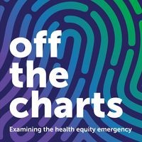 Off the Charts: Examining the Health Equity Emergency - season - 1
