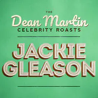 The Dean Martin Celebrity Roasts: Jackie Gleason