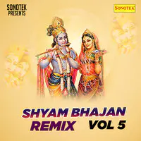 Shyam Bhajan Remix Vol 5