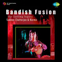 Bandish Fusion - The Lasting Legacy