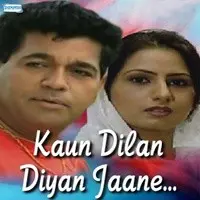Kaun Dilan Diyan Jaane