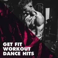 Get Fit Workout Dance Hits