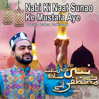 Nabi Ki Naat Sunao Ke Mustafa Ay