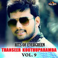 Hits Of Evergreen Thanseer Koothuparamba Vol 9