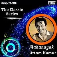 The Classic Series - Mahanayak Uttam Kumar