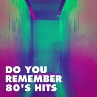 Do You Remember 80's Hits