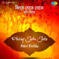 Ravi Kichlu - Phirey Jete Jete