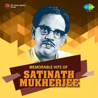 Memorable Hits Of Satinath Mukherjee