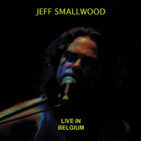 Jeff Smallwood (Live in Belgium)