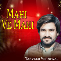 Mahi Ve Mahi Song Download: Play Listen Mahi Ve Mahi Punjabi MP3 Song by Tanveer Vehniwal Gaana Mahi Ve Mahi Song Download: Play Listen Mahi Ve Mahi Punjabi MP3 Song by Tanveer Vehniwal Gaana