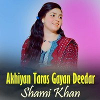Akhiyan Taras Gayan Deedar
