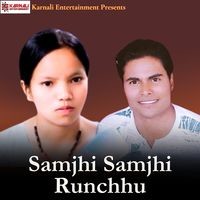 Samjhi Samjhi Runchhu