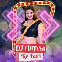 DJ Aditeya Ke Bari