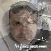 Les Filles Pour Vous Song Download Play Listen Les Filles Pour Vous 