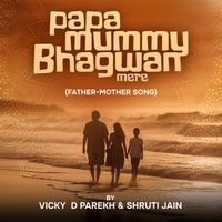 Papa Mummy Bhagwan Mere (Father Mother Song)