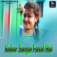 Kekar Sange Fasal Hai