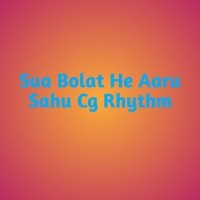 Sua Bolat He Aaru Sahu Cg Rhythm