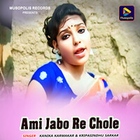 Ami Jabo Re Chole