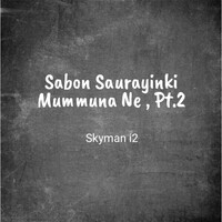 Sabon Saurayinki Mummuna Ne, Pt. 2