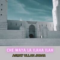 Che Waya La Ilaha Ilah