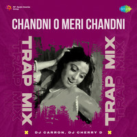 Chandni O Meri Chandni - Trap Mix