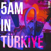 5 Am in Turkiye