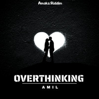 Overthinking (Amaka Riddim)