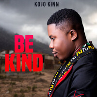 Be Kind Song Download: Play & Listen Be Kind all MP3 Song by by Kojo ...