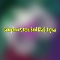 Da Reqebano Pa Seenu Bandi Khanjir Lagway