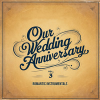 Our Wedding Anniversary, Vol. 3 (Romantic Instrumentals)