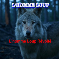 L'homme Loup révolté