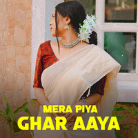 Mera Piya Ghar Aaya