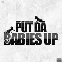 Put da Babies Up