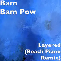 Layered (Beach Piano Remix)